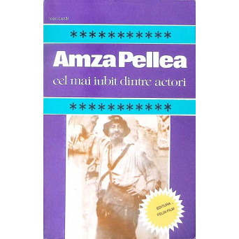 AMZA PELLEA. CEL MAI IUBIT DINTRE ACTORI