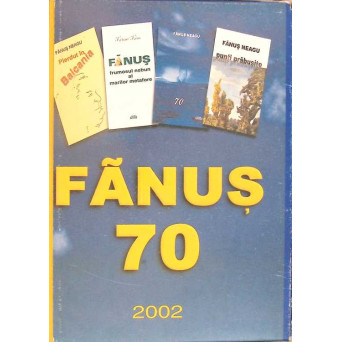 FANUS 70 , CASETA OMAGIALA CU 4 CARTI EDITATA CU OCAZIA IMPLINIRII A 70 DE ANI DE LA NASTEREA LUI FANUS NEAGU: PIERDUT IN BALCANIA, FANUS. FRUMOSUL NEBUN AL MARILOR METAFORE, 70, PUNTI PRABUSITE