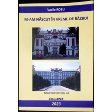 M-AM NASCUT IN VREME DE RAZBOI