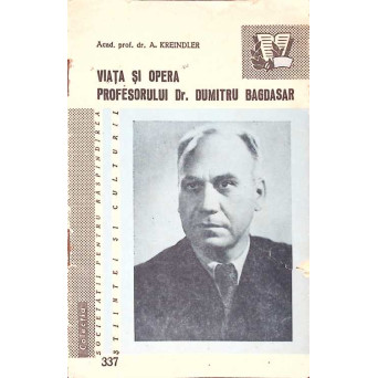 VIATA SI OPERA PROFESORULUI DR. DUMITRU BAGDASAR
