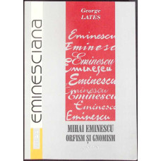MIHAI EMINESCU, ORFISM SI GNOMISM