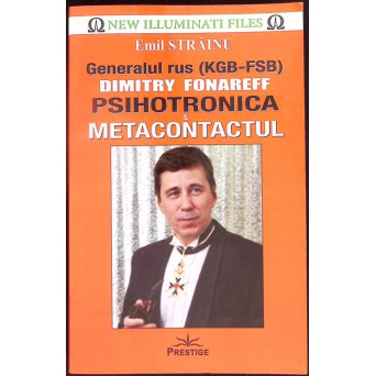 GENERALUL RUS DIMITRY FONAREFF. PSIHOTRONICA SI METACONTACTUL