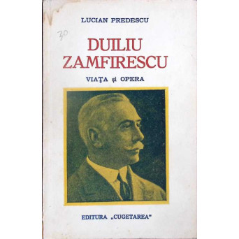 DUILIU ZAMFIRESCU. VIATA SI OPERA
