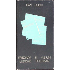 EPISOADE SI VIZIUNI - LUDOVIC FELDMAN