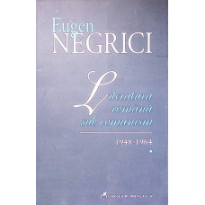 LITERATURA ROMANA SUB COMUNISM 1948-1964 VOL.1 LITERATURA ROMANA SUB COMUNISM 1948-1964 VOL.1