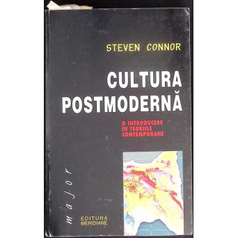 CULTURA POSTMODERNA. O INTRODUCERE IN TEORIILE CONTEMPORANE
