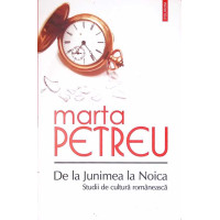 DE LA JUNIMEA LA NOICA. STUDII DE CULTURA ROMANEASCA
