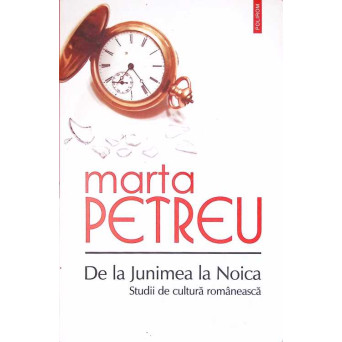 DE LA JUNIMEA LA NOICA. STUDII DE CULTURA ROMANEASCA