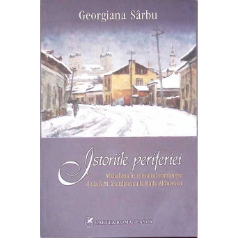 ISTORIILE PERIFERIEI. MAHALAUA IN ROMANUL ROMANESC DE LA G.M. ZAMFIRESCU LA RADU ALDULESCU