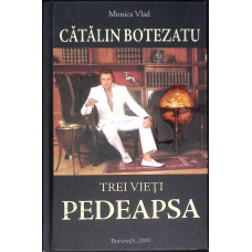 CATALIN BOTEZATU: TREI VIETI. PEDEAPSA