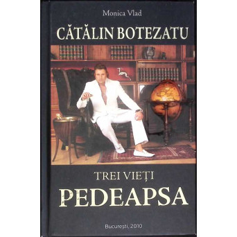 CATALIN BOTEZATU: TREI VIETI. PEDEAPSA
