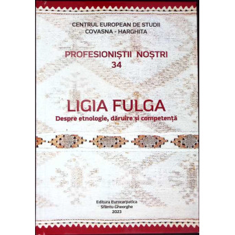 LIGIA FULGA - DESPRE ETNOLOGIE, DARUIRE SI COMPETENTA