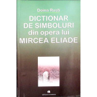 DICTIONAR DE SIMBOLURI DIN OPERA LUI MIRCEA ELIADE DICTIONAR DE SIMBOLURI DIN OPERA LUI MIRCEA ELIADE