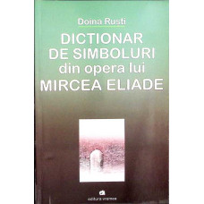 DICTIONAR DE SIMBOLURI DIN OPERA LUI MIRCEA ELIADE