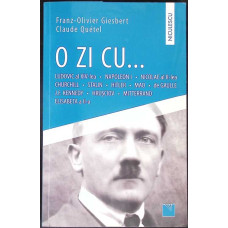 O ZI CU... LUDOVIC AL XIV-LEA, NAPOLEON I, NICOLAE AL II-LEA, CHURCHILL, STALIN, HITLER, MAO, DE GAULLE, J. F. KENNEDY, HRUSCIOV MITTERRAND, ELISABETA A II-A
