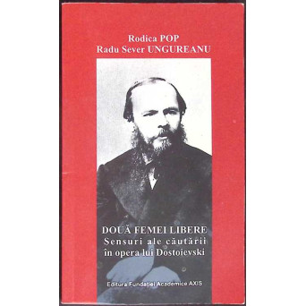 DOUA FEMEI LIBERE. SENSURI ALE CAUTARII IN OPERA LUI DOSTOIEVSKI