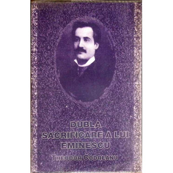 DUBLA SACRIFICARE A LUI EMINESCU
