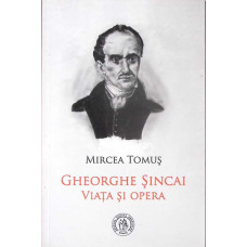 GHEORGHE SINCAI, VIATA SI OPERA