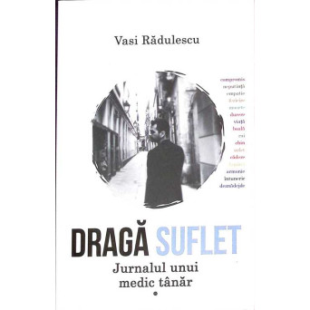 DRAGA SUFLET. JURNALUL UNUI MEDIC TANAR