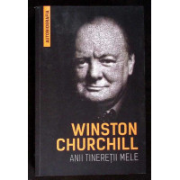 WINSTON CHURCHILL: ANII TINERETII MELE