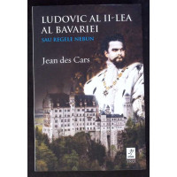 LUDOVIC AL II-LEA AL BAVARIEI SAU REGELE NEBUN