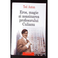 EROS, MAGIE SI ASASINAREA PROFESORULUI CULIANU