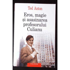 EROS, MAGIE SI ASASINAREA PROFESORULUI CULIANU EROS, MAGIE SI ASASINAREA PROFESORULUI CULIANU