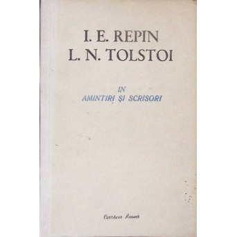 I. E. REPIN, L. N. TOLSTOI IN AMINTIRI SI SCRISORI