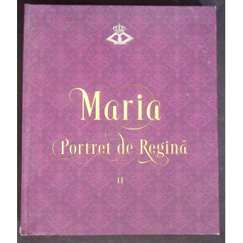 MARIA PORTRET DE REGINA VOL.2
