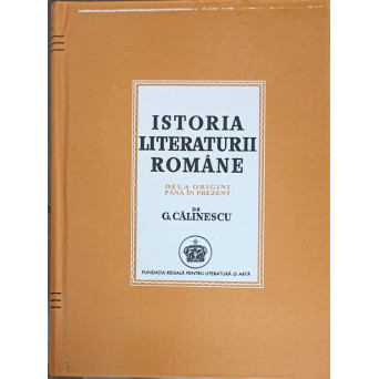 ISTORIA LITERATURII ROMANE DE LA ORIGINI PANA IN PREZENT