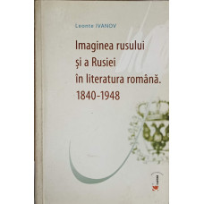 IMAGINEA RUSULUI SI A RUSIEI IN LITERATURA ROMANA 1840 - 1948