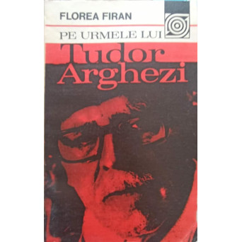 PE URMELE LUI TUDOR ARGHEZI