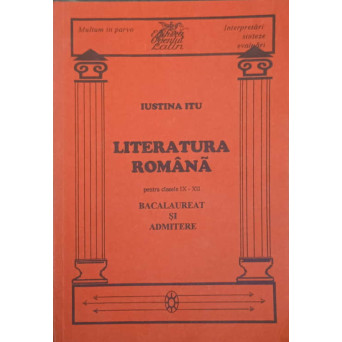 LITERATURA ROMANA PENTRU CLASELE IX-XII BACALAUREAT SI ADMITERE