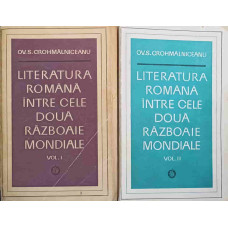 LITERATURA ROMANA INTRE CELE DOUA RAZBOAIE MONDIALE VOL.1-2