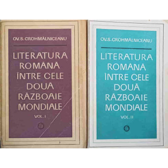 LITERATURA ROMANA INTRE CELE DOUA RAZBOAIE MONDIALE VOL.1-2