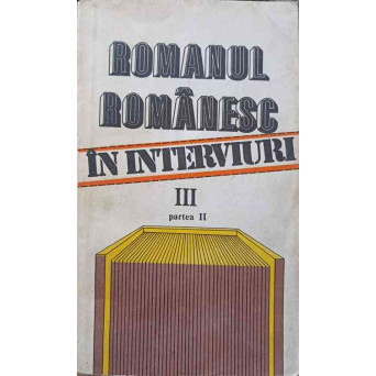 ROMANUL ROMANESC IN INTERVIURI III PARTEA II