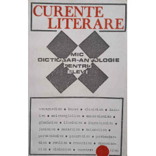 CURENTE LITERARE. MIC DICTIONAR-ANTOLOGIE PENTRU ELEVI