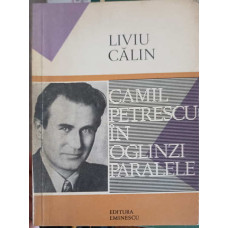 CAMIL PETRESCU IN OGLINZI PARALELE