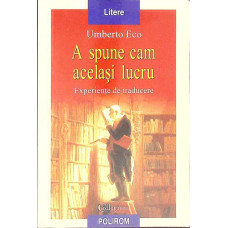 A SPUNE  CAM ACELASI LUCRU. EXPERIENTE DE TRADUCERE