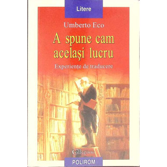 A SPUNE  CAM ACELASI LUCRU. EXPERIENTE DE TRADUCERE