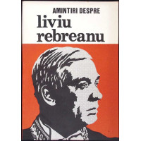 AMINTIRI DESPRE LIVIU REBREANU