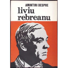AMINTIRI DESPRE LIVIU REBREANU