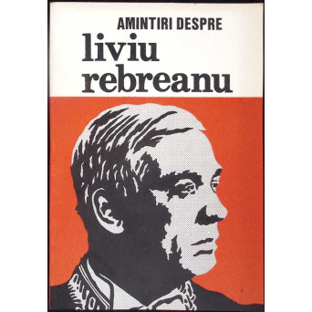 AMINTIRI DESPRE LIVIU REBREANU