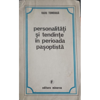 PERSONALITATI SI TENDINTE IN PERIOADA PASOPTISTA