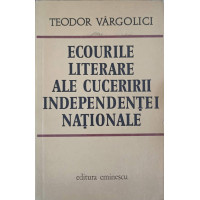 ECOURILE LITERARE ALE CUCERIRII INDEPENDENTEI NATIONALE ECOURILE LITERARE ALE CUCERIRII INDEPENDENTEI NATIONALE