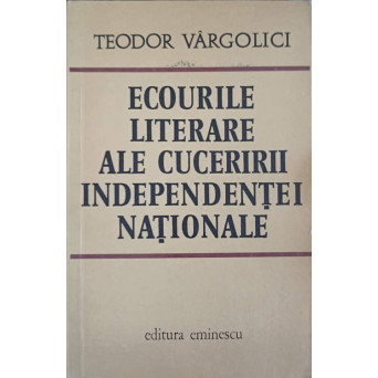 ECOURILE LITERARE ALE CUCERIRII INDEPENDENTEI NATIONALE
