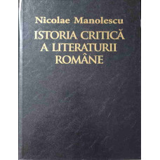 ISTORIA CRITICA A LITERATURII ROMANE. 5 SECOLE DE LITERATURA