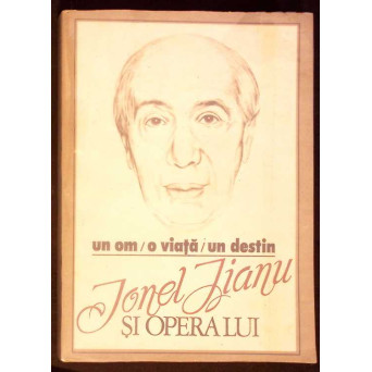 UN OM O VIATA UN DESTIN IONEL JIANU SI OPERA LUI UN OM O VIATA UN DESTIN IONEL JIANU SI OPERA LUI