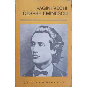 PAGINI VECHI DESPRE EMINESCU