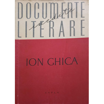 ION GHICA DOCUMENTE LITERARE INEDITE